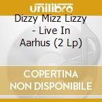 Dizzy Mizz Lizzy - Live In Aarhus (2 Lp) cd musicale di Dizzy Mizz Lizzy