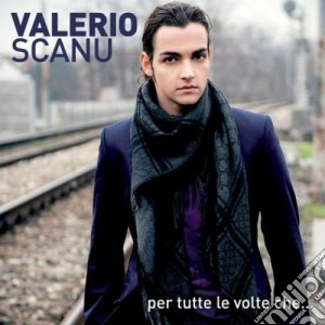 Valerio Scanu - Per Tutte Le Volte Che cd musicale di Valerio Scanu