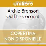 Archie Bronson Outfit - Coconut cd