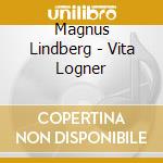 Magnus Lindberg - Vita Logner cd musicale di Magnus Lindberg