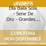 Ella Baila Sola - Serie De Oro - Grandes Exitos cd