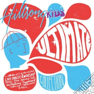 Hillsong Kids - Ultimate Collection cd musicale di Hillsong Kids