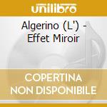 Algerino (L') - Effet Miroir cd