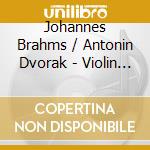 Johannes Brahms / Antonin Dvorak - Violin Concertos cd