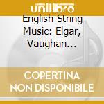 English String Music: Elgar, Vaughan Williams, Delius cd musicale di John Barbirolli