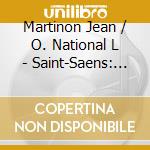 Martinon Jean / O. National L - Saint-Saens: Symphonies cd musicale di Jean Martinon