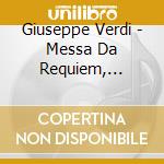 Giuseppe Verdi - Messa Da Requiem, Quattro Pezzi Sacri cd musicale di Giulini carlo maria
