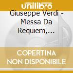 Giuseppe Verdi - Messa Da Requiem, Quattro Pezzi Sacri cd