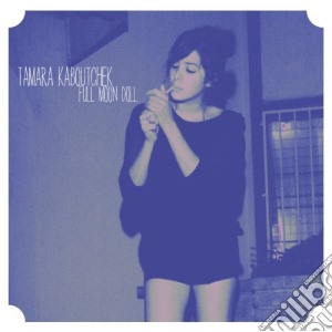 Tamara Kaboutchek - Full Moon Doll cd musicale di Tamara Kaboutchek