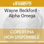 Wayne Beckford - Alpha Omega cd musicale di Wayne Beckford