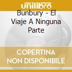 Bunbury - El Viaje A Ninguna Parte cd