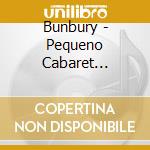 Bunbury - Pequeno Cabaret Ambulante cd