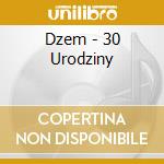 Dzem - 30 Urodziny cd