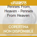 Pennies From Heaven - Pennies From Heaven cd