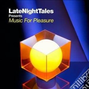 Music For Pleasure - Late Night Tales cd musicale di Artisti Vari