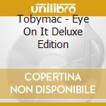 Tobymac - Eye On It Deluxe Edition cd