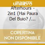 Afterhours - 2in1 (Hai Paura Del Buio? / Quello Che Non C'e) (2 Cd) cd musicale di Afterhours