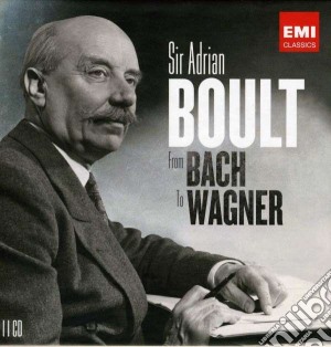 Adrian Boult: From Bach To Wagner (11 Cd) cd musicale di Adrian Boult