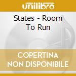 States - Room To Run cd musicale di States