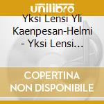 Yksi Lensi Yli Kaenpesan-Helmi - Yksi Lensi Yli Kaenpesan-Helmi (2 Cd) cd