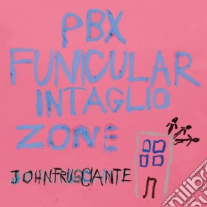 John Frusciante - Pbx Funicular Intaglio Zone cd musicale di John Frusciante