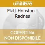 Matt Houston - Racines cd