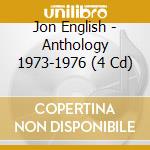 Jon English - Anthology 1973-1976 (4 Cd) cd musicale di Jon English