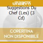 Suggestions Du Chef (Les) (3 Cd) cd