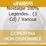 Nostalgie 100% Legendes.. (3 Cd) / Various cd