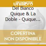 Del Bianco Quique & La Doble - Quique Del Bianco cd musicale di Del Bianco Quique & La Doble