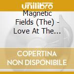 Magnetic Fields (The) - Love At The Bottom Of The Sea cd