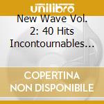 New Wave Vol. 2: 40 Hits Incontournables / Various (2 Cd)