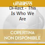 Di-Rect - This Is Who We Are cd