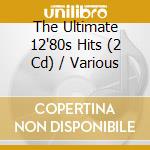 The Ultimate 12'80s Hits (2 Cd) / Various cd