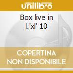 Box live in l.'xl' 10 cd