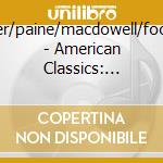 Carpenter/paine/macdowell/foote/buck - American Classics: American Pi cd