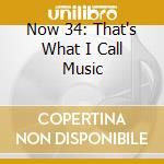 Now 34: That's What I Call Music cd
