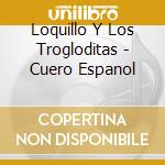 Loquillo Y Los Trogloditas - Cuero Espanol cd