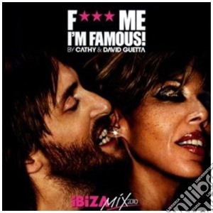 David Guetta - Fuck Me I'm Famous: Ibiza Mix 2010 cd musicale di David Guetta