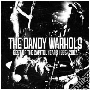 Dandy Warhols (The) - The Best Of The Capitol Years cd musicale di Warhols Dandy