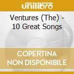 Ventures (The) - 10 Great Songs cd musicale di Ventures (The)