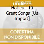 Hollies - 10 Great Songs [Us Import] cd