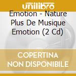 Emotion - Nature Plus De Musique Emotion (2 Cd) cd
