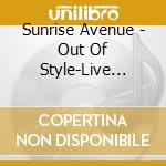Sunrise Avenue - Out Of Style-Live Edition (2 Cd) cd
