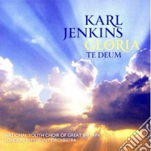 Karl Jenkins - Gloria Te Deum cd musicale di Karl Jenkins