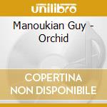 Manoukian Guy - Orchid cd