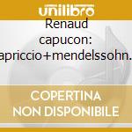 Renaud capucon: capriccio+mendelssohn sc cd