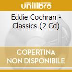 Eddie Cochran - Classics (2 Cd) cd musicale di Eddie Cochran