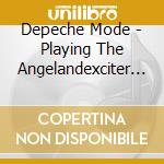 Depeche Mode - Playing The Angelandexciter (2 Cd) cd musicale di Depeche Mode