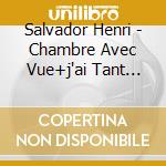 Salvador Henri - Chambre Avec Vue+j'ai Tant Reve (2 Cd+Dvd) cd musicale di Salvador Henri